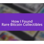 How I Found Rare Bitcoin Collectibles