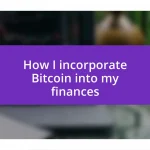 How I incorporate Bitcoin into my finances