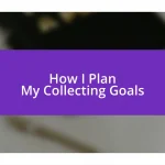 How I Plan My Collecting Goals