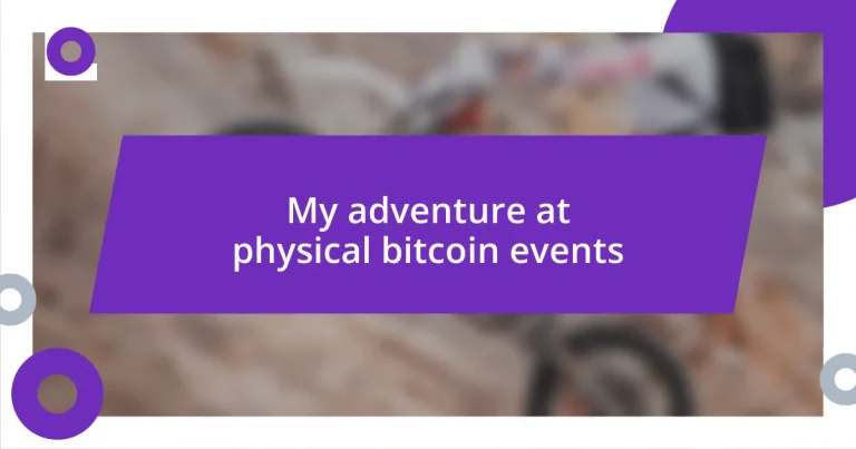 My adventure at physical bitcoin events