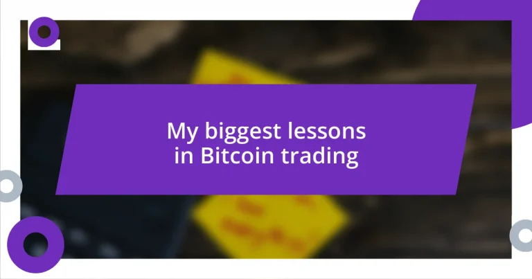 My biggest lessons in Bitcoin trading