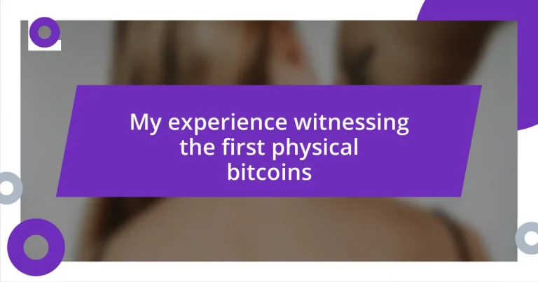 My experience witnessing the first physical bitcoins