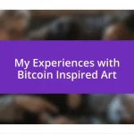 My Experiences with Bitcoin Inspired Art