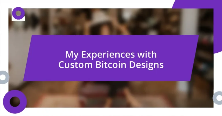 My Experiences with Custom Bitcoin Designs