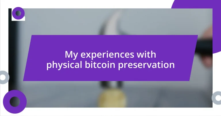 My experiences with physical bitcoin preservation