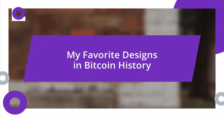 My Favorite Designs in Bitcoin History