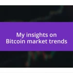 My insights on Bitcoin market trends