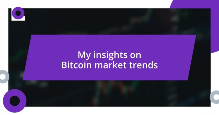 My insights on Bitcoin market trends