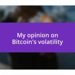 My opinion on Bitcoin’s volatility