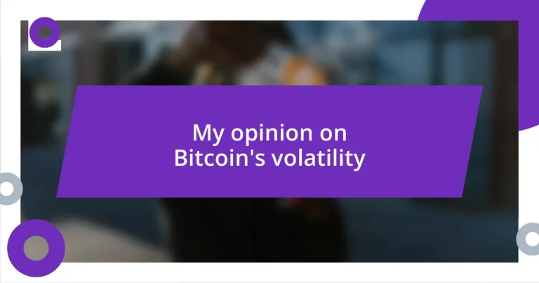 My opinion on Bitcoin’s volatility