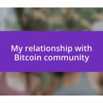 My relationship with Bitcoin community