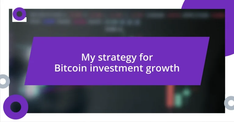 My strategy for Bitcoin investment growth