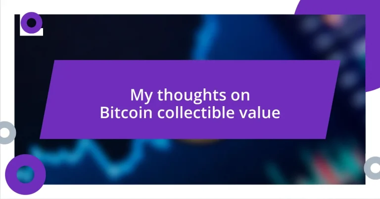 My thoughts on Bitcoin collectible value