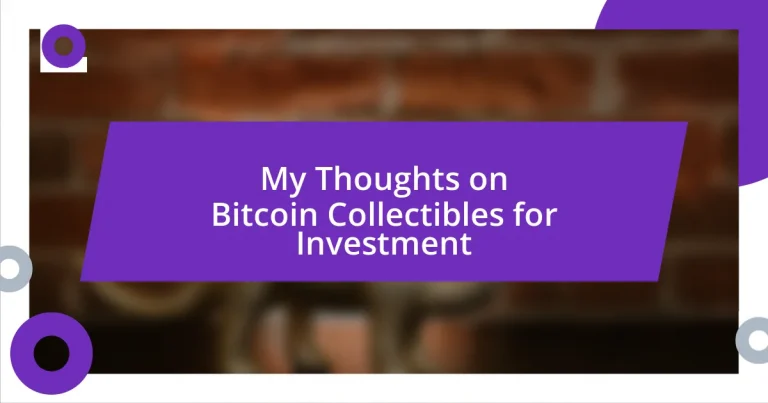 My Thoughts on Bitcoin Collectibles for Investment