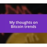 My thoughts on Bitcoin trends