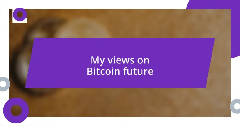 My views on Bitcoin future