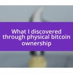 What I discovered through physical bitcoin ownership