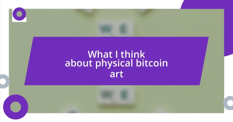 What I think about physical bitcoin art