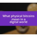 What physical bitcoins mean in a digital world