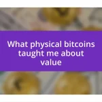 What physical bitcoins taught me about value