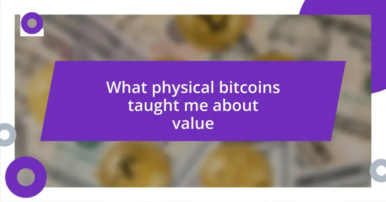 What physical bitcoins taught me about value