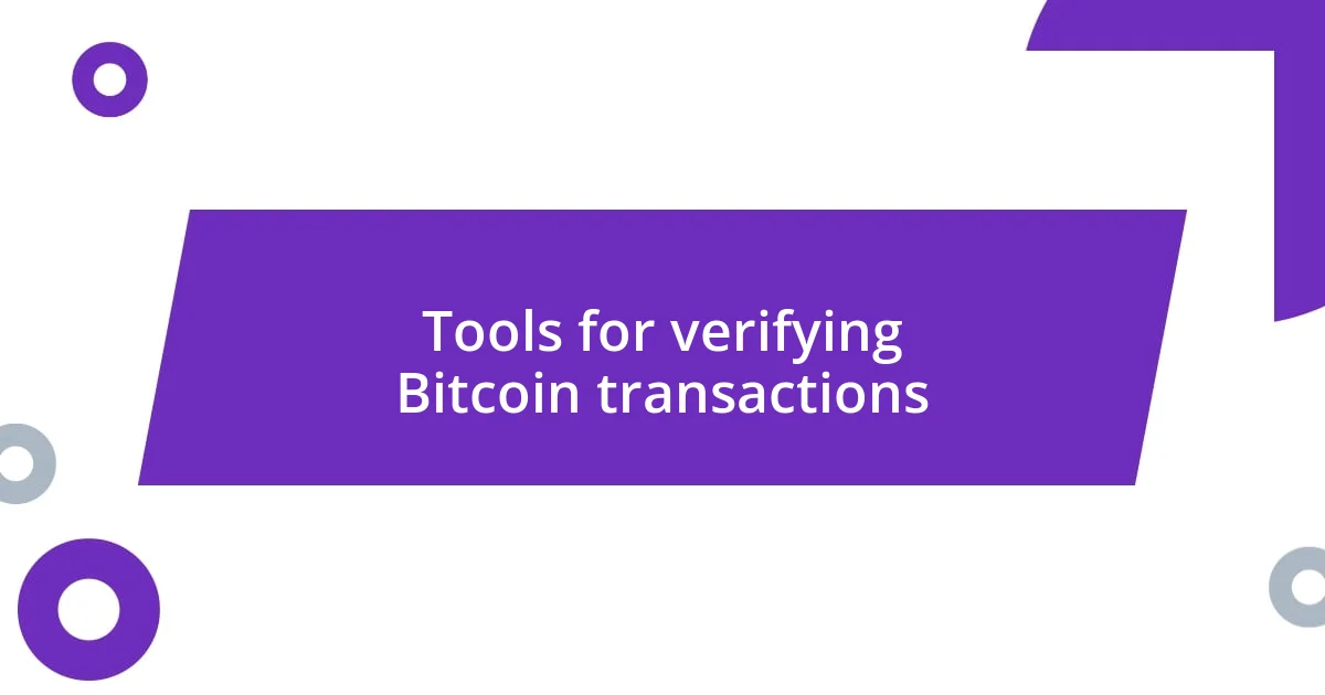 Tools for verifying Bitcoin transactions