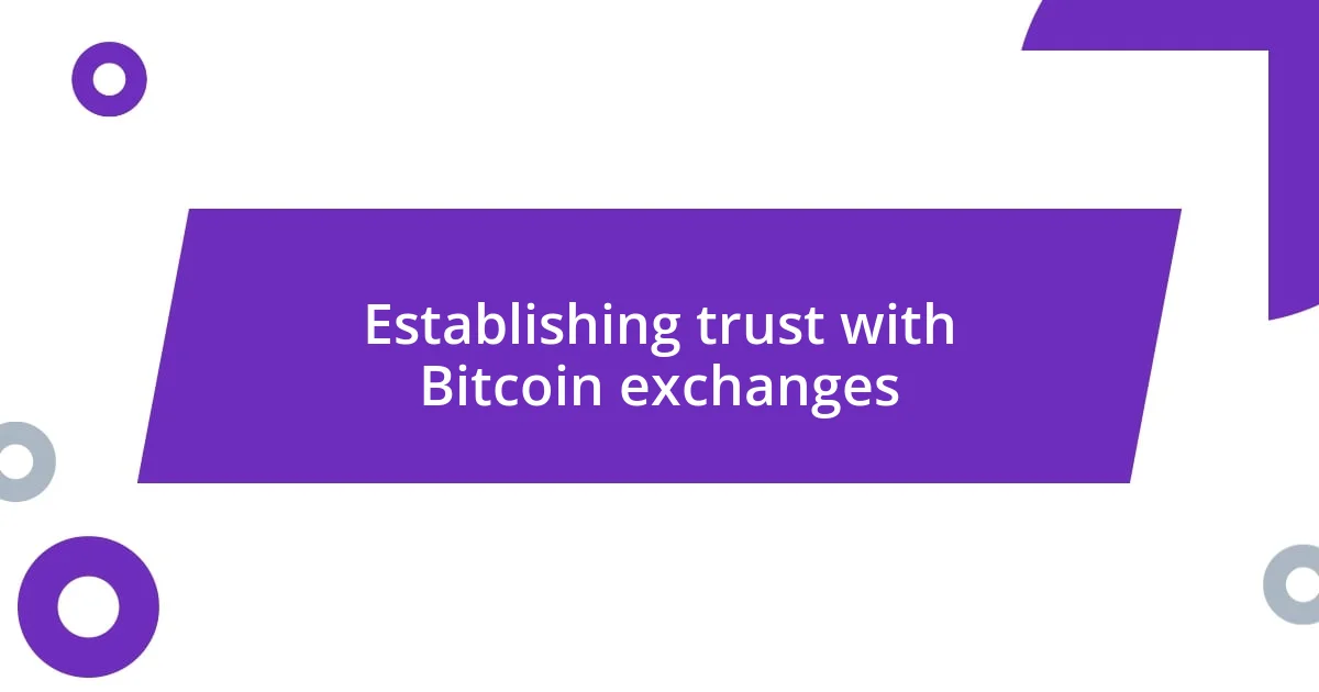 Establishing trust with Bitcoin exchanges