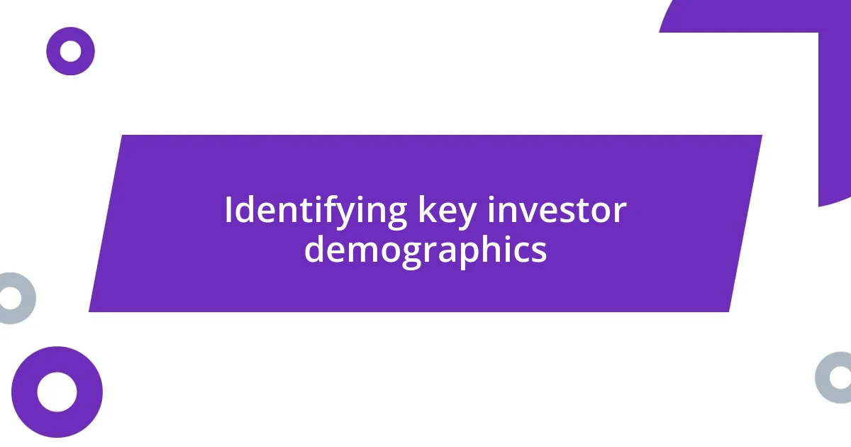 Identifying key investor demographics